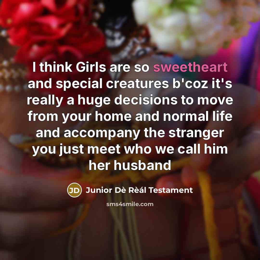 “I think Girls are so sweetheart and special creatures b'coz…” quote by Junior Dè Rèál Testament