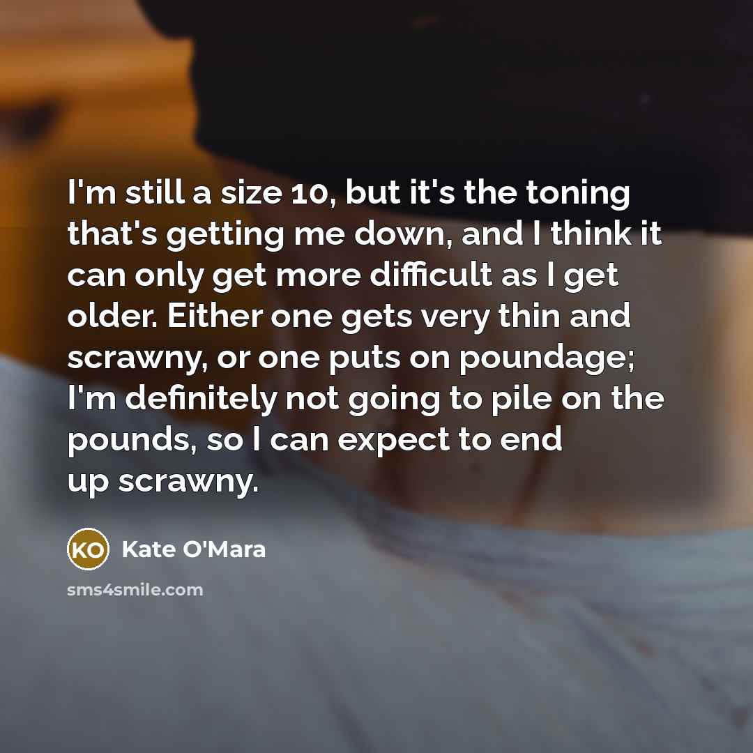 “I'm still a size 10, but it's the toning that's…” quote by Kate O'Mara