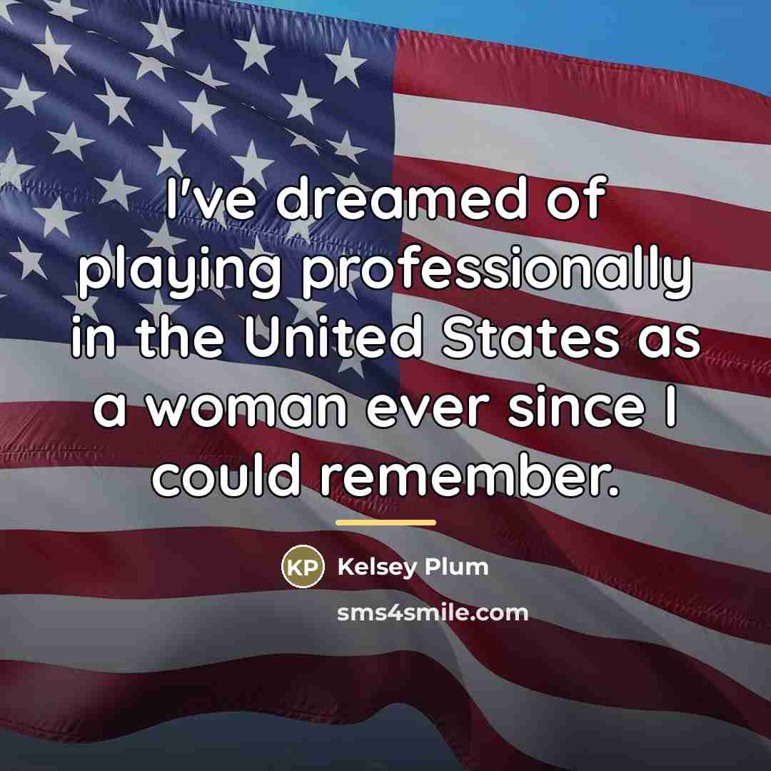 “I've dreamed of playing professionally in the United States as…” quote by Kelsey Plum