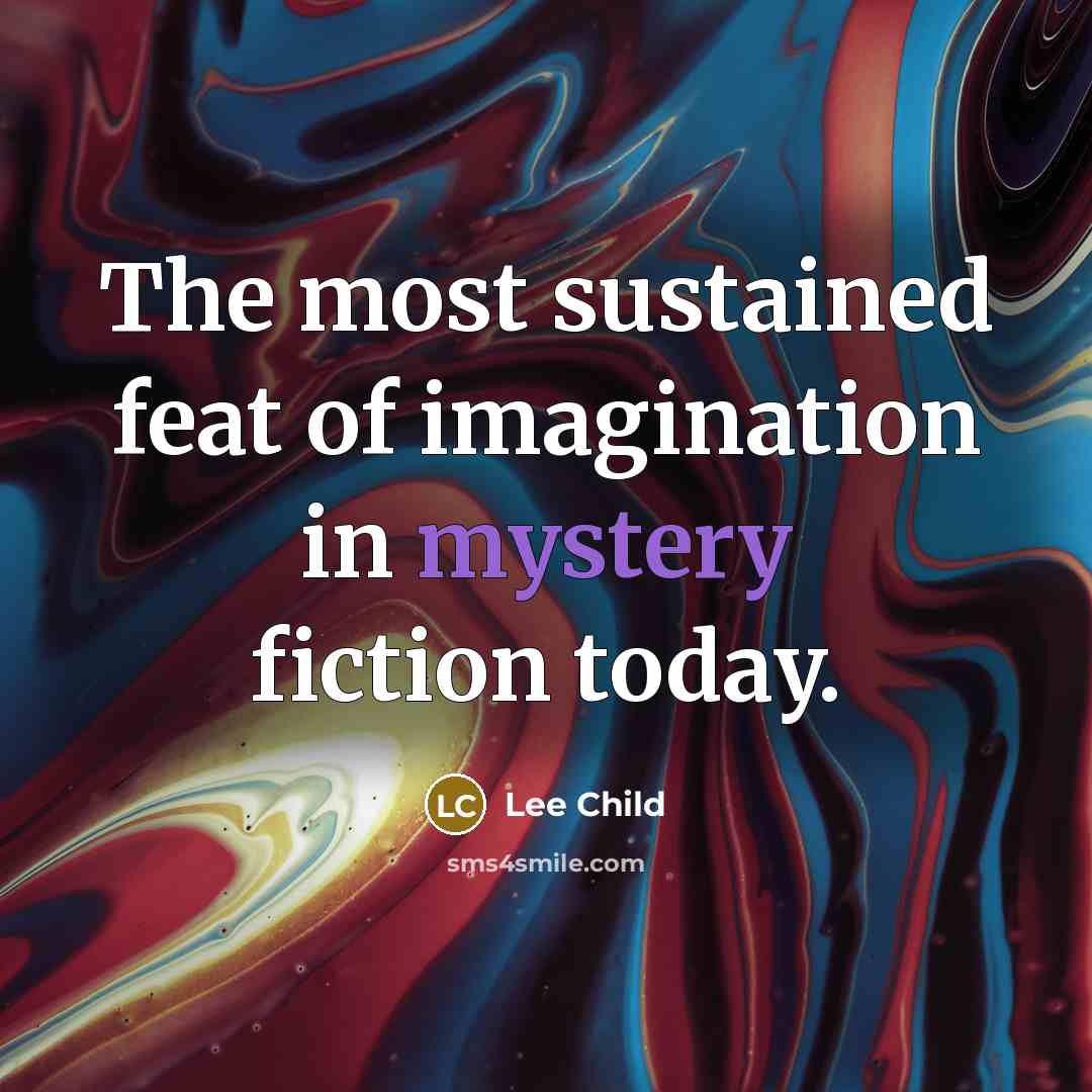 “The most sustained feat of imagination in mystery fiction today.…” quote by Lee Child
