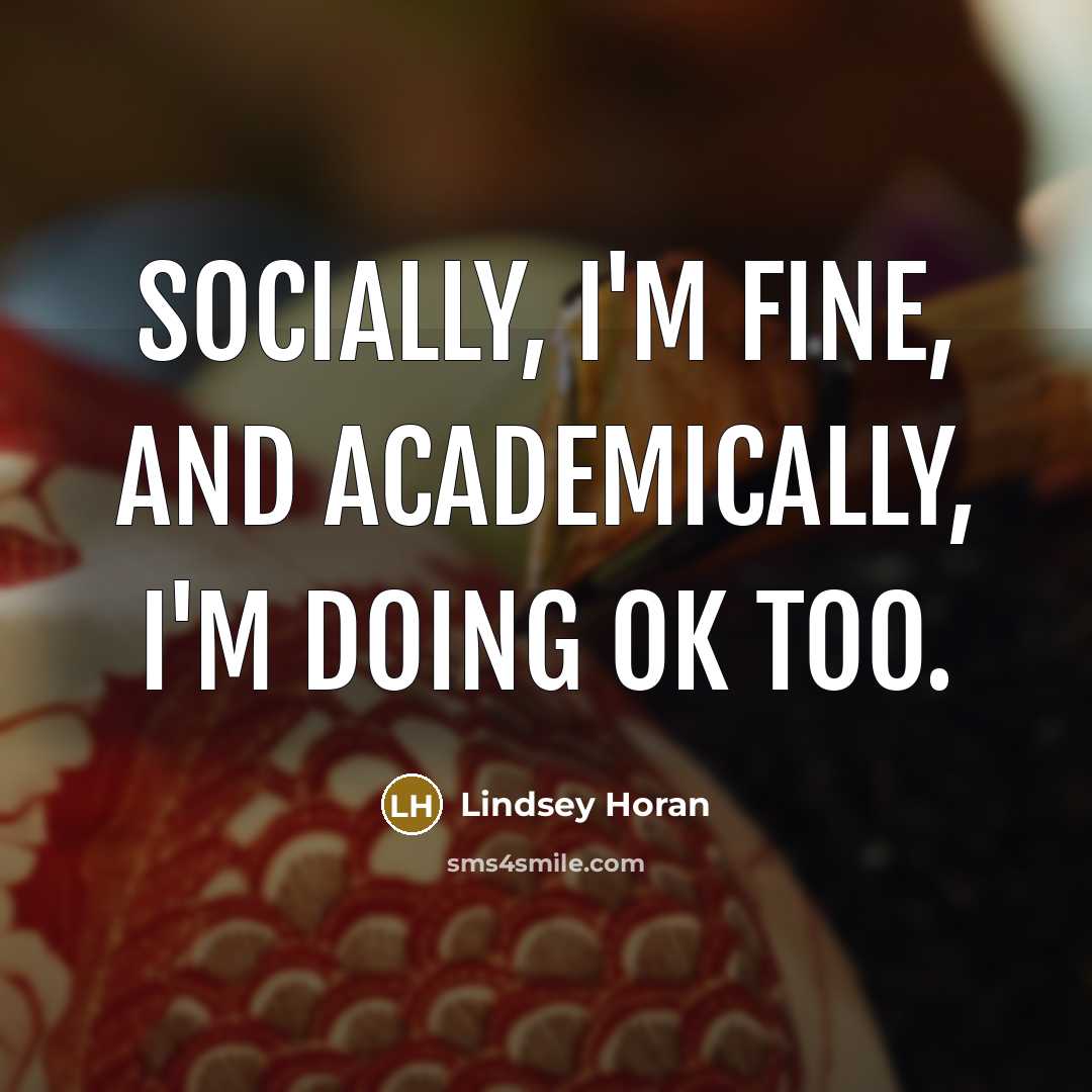 “Socially, I'm fine, and academically, I'm doing OK too.…” quote by Lindsey Horan