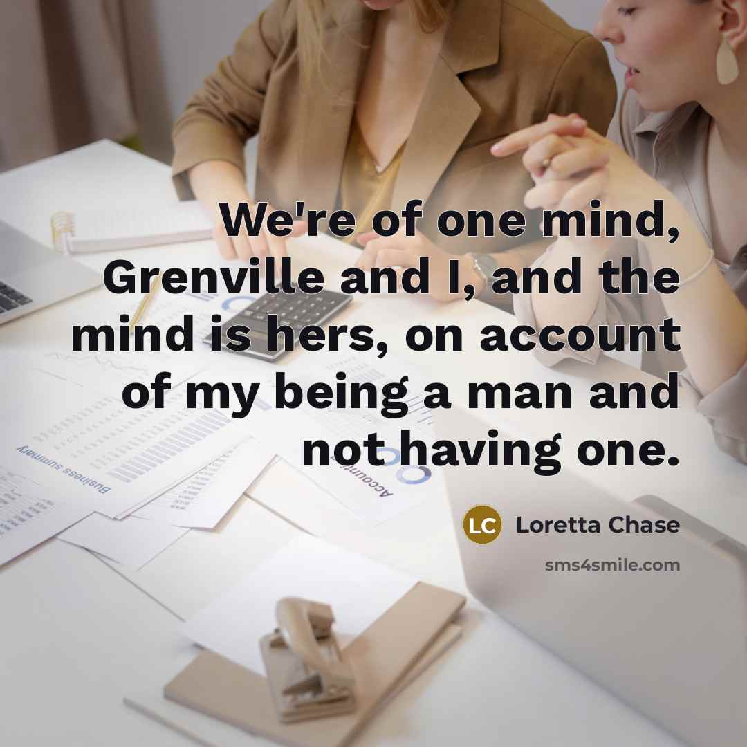 “We're of one mind, Grenville and I, and the mind…” quote by Loretta Chase