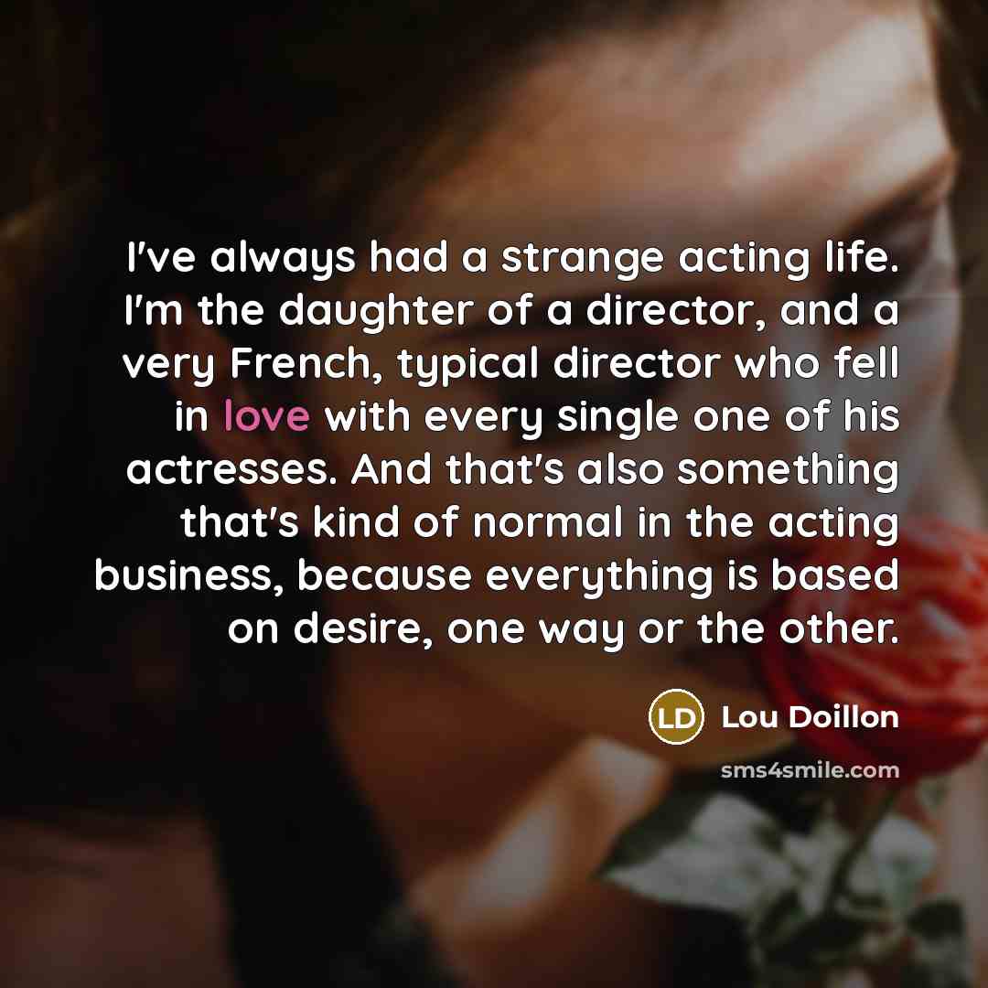 “I've always had a strange acting life. I'm the daughter…” quote by Lou Doillon