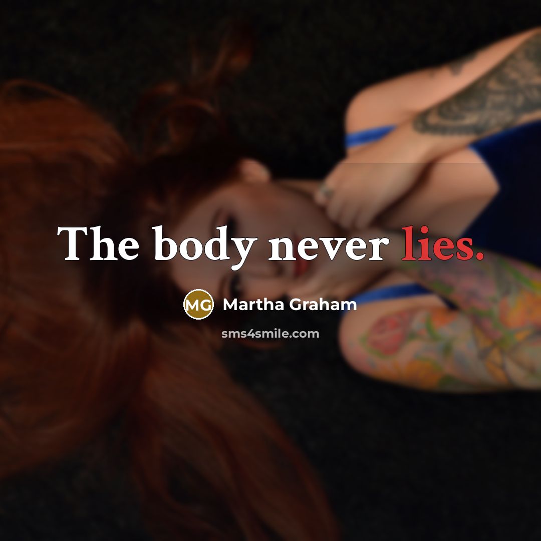 “The body never lies.…” quote by Martha Graham