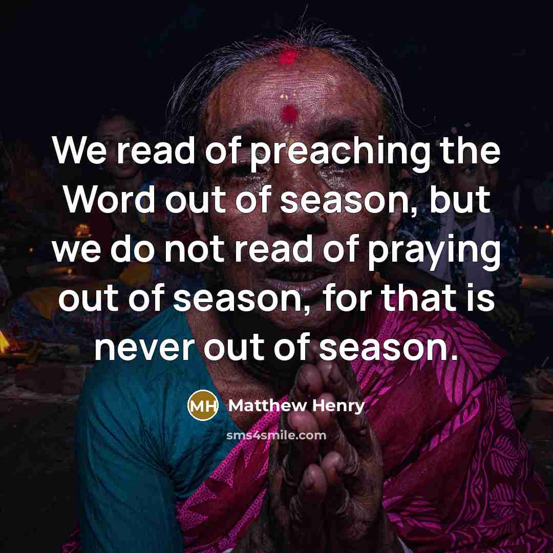 “We read of preaching the Word out of season, but…” quote by Matthew Henry