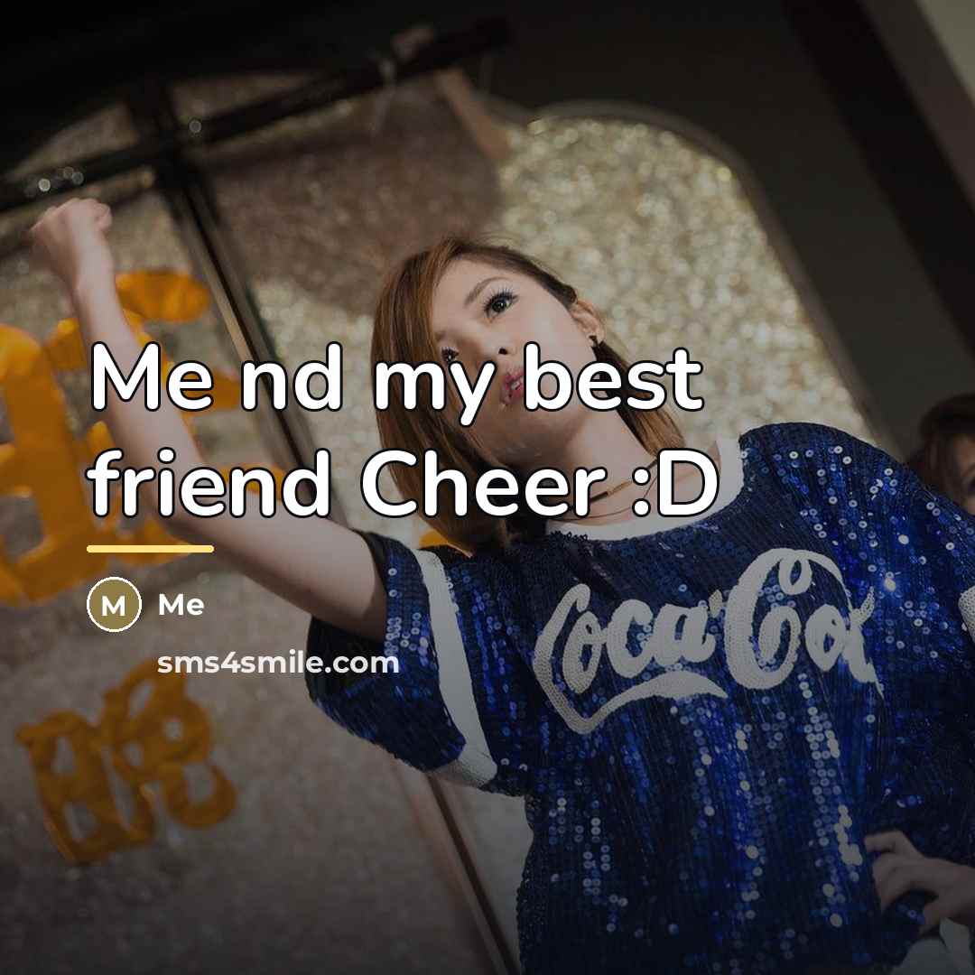 “Me nd my best friend Cheer :D…” quote by Me