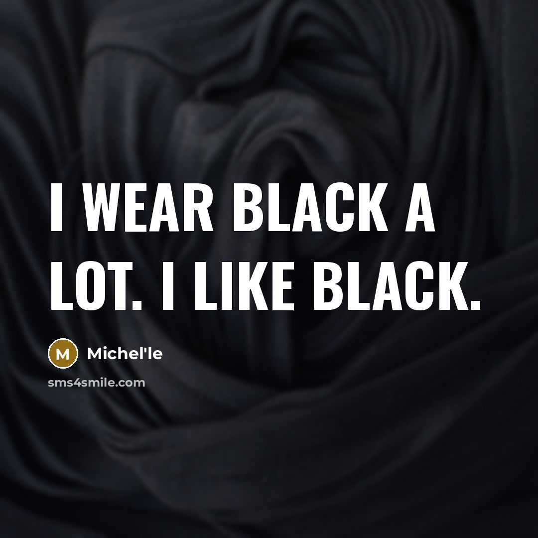 “I wear black a lot. I like black.…” quote by Michel'le