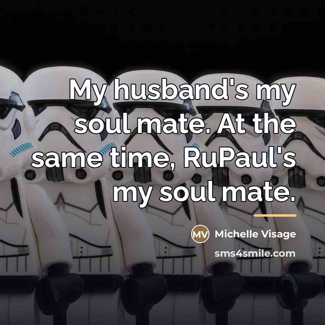 “My husband's my soul mate. At the same time, RuPaul's…” quote by Michelle Visage