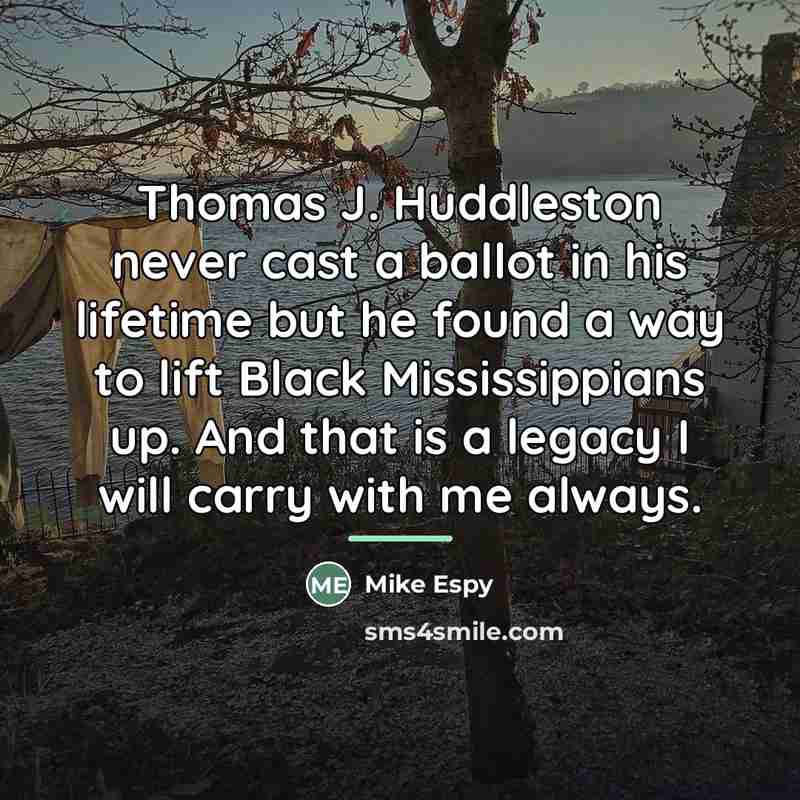 “Thomas J. Huddleston never cast a ballot in his lifetime…” quote by Mike Espy