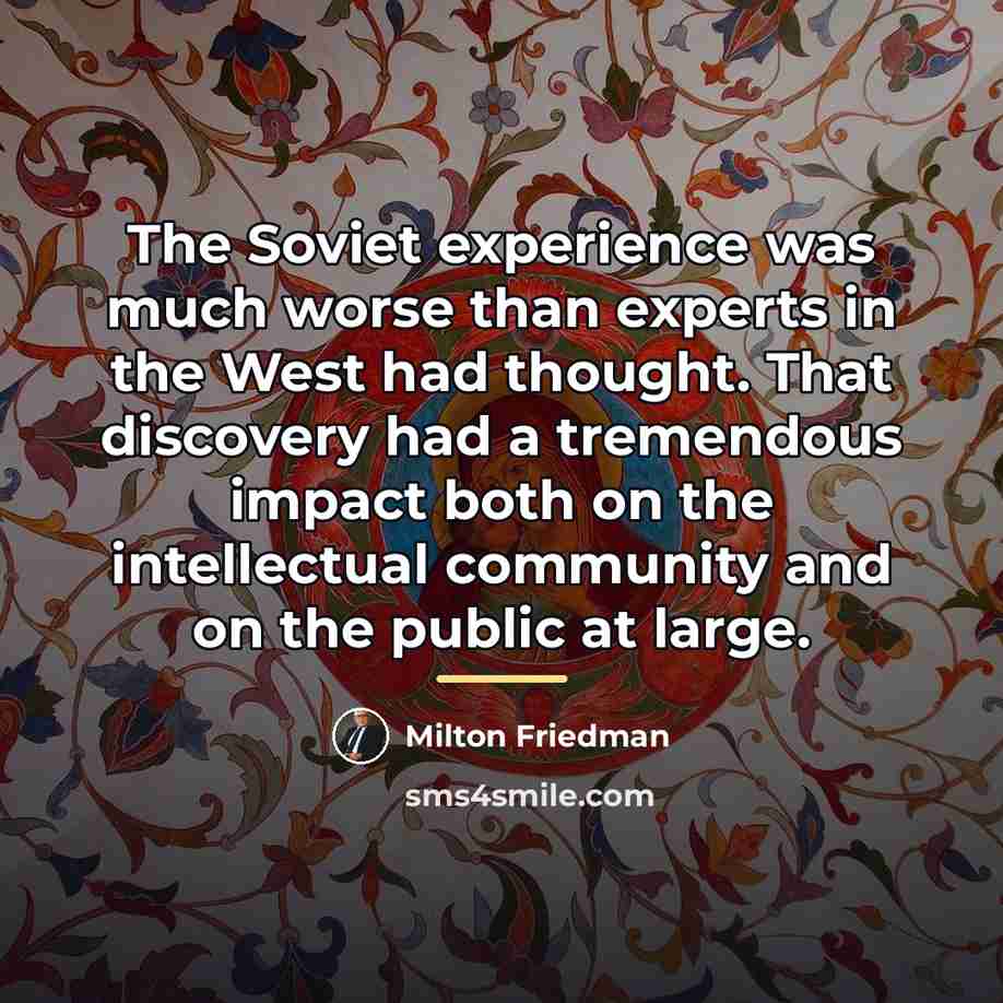 “The Soviet experience was much worse than experts in the…” quote by Milton Friedman