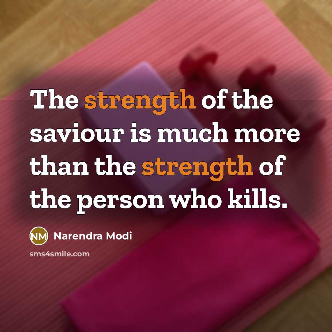 “The strength of the saviour is much more than the…” quote by Narendra Modi