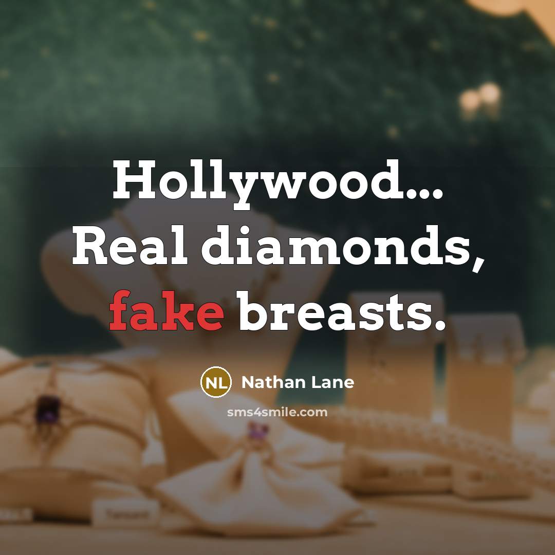 “Hollywood... Real diamonds, fake breasts.…” quote by Nathan Lane