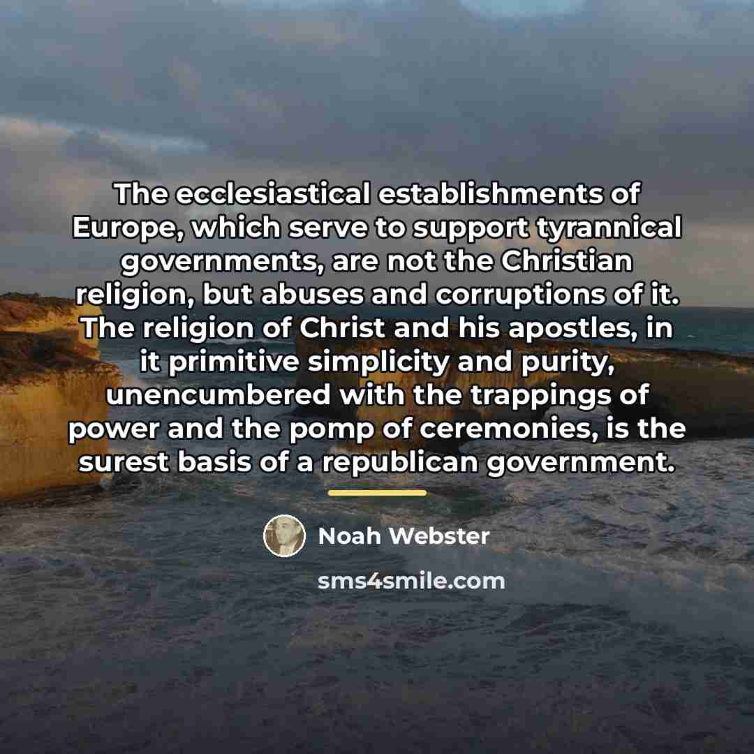 “The ecclesiastical establishments of Europe, which serve to support tyrannical…” quote by Noah Webster