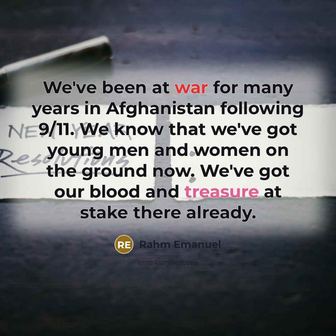 “We've been at war for many years in Afghanistan following…” quote by Rahm Emanuel