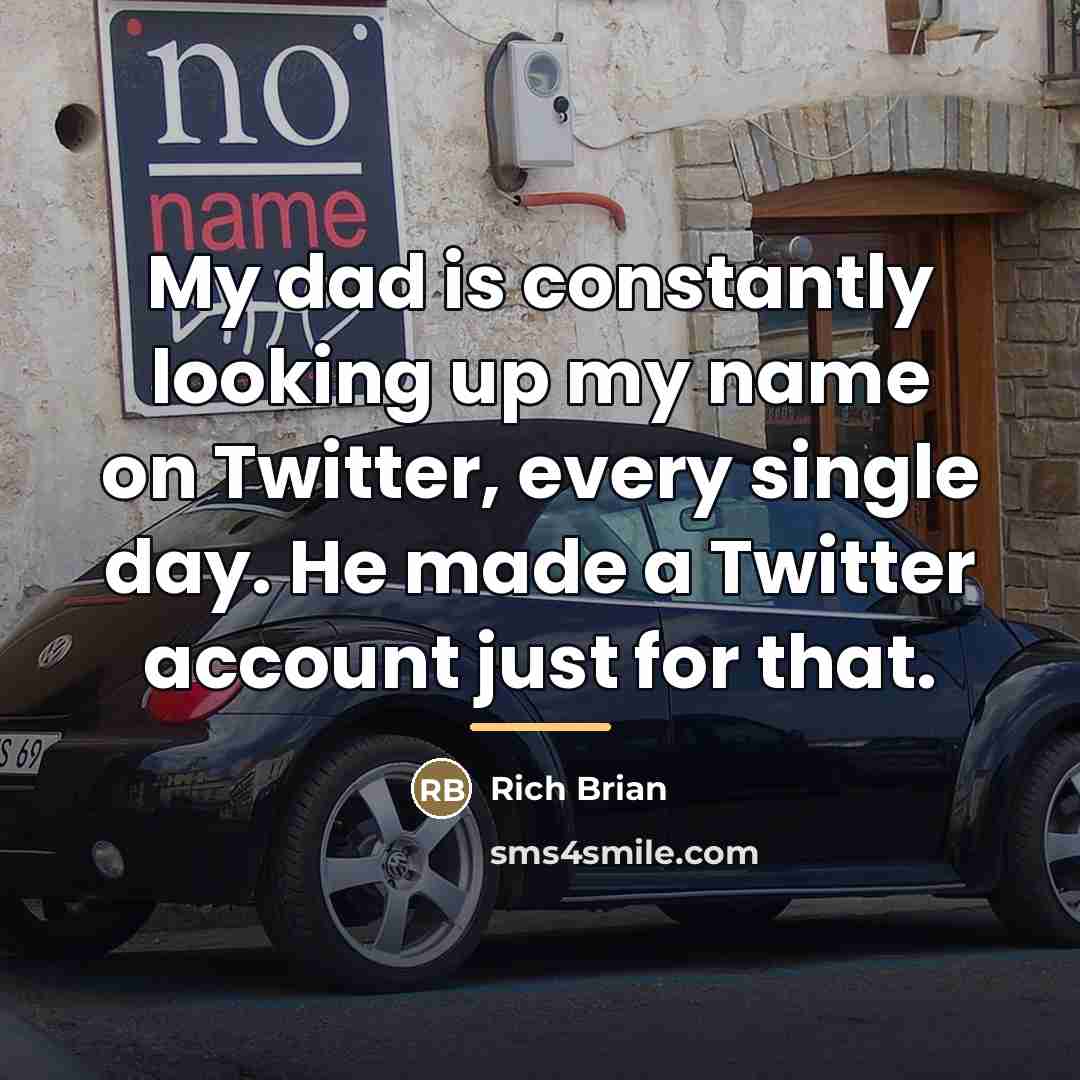 “My dad is constantly looking up my name on Twitter,…” quote by Rich Brian