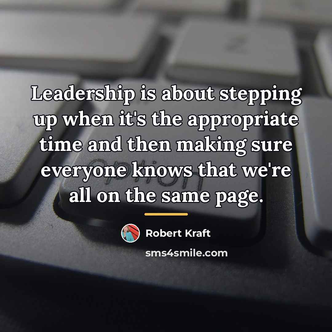 “Leadership is about stepping up when it's the appropriate time…” quote by Robert Kraft