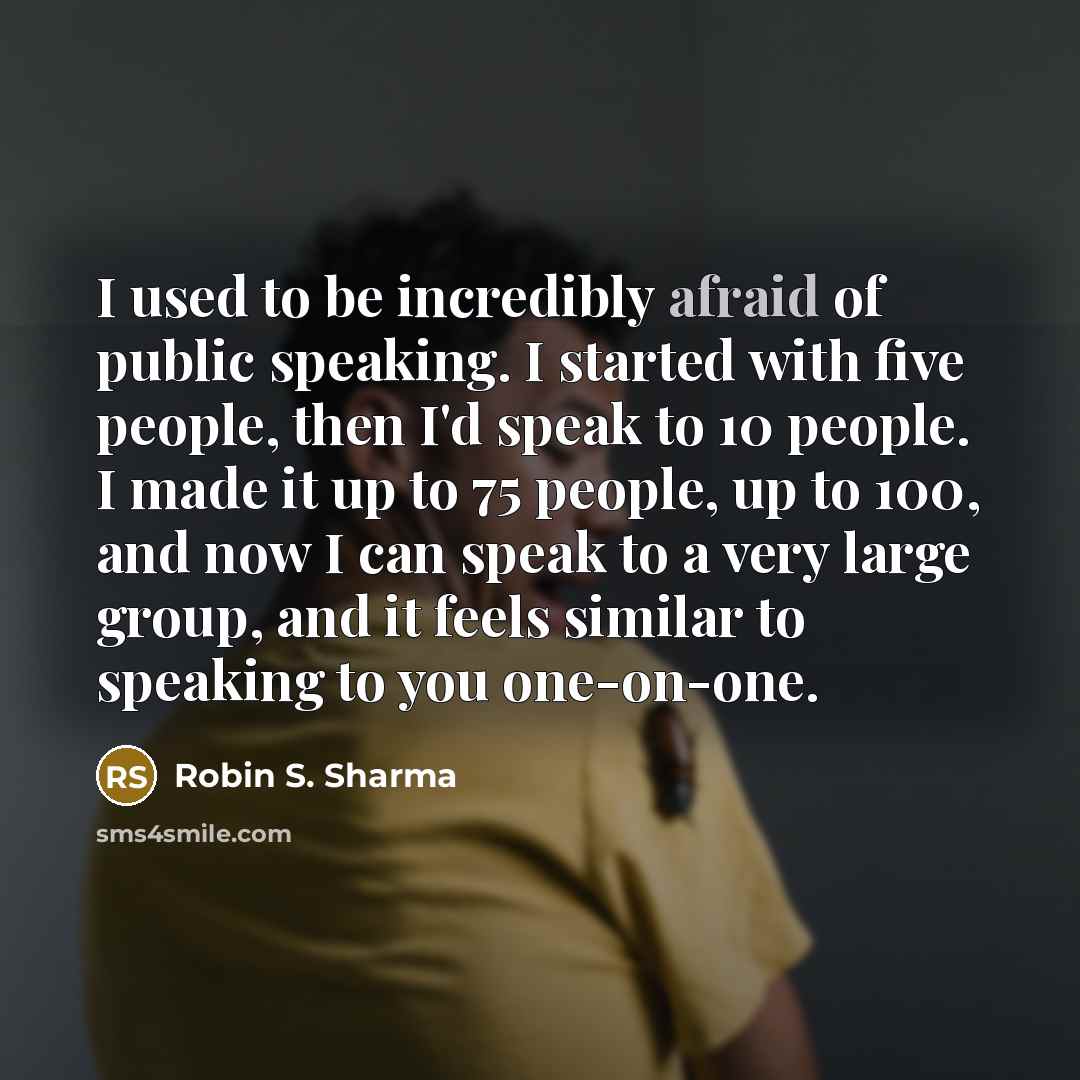 “I used to be incredibly afraid of public speaking. I…” quote by Robin S. Sharma