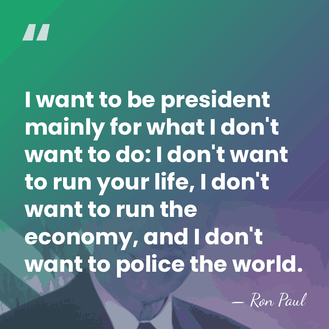 I want to be president mainly for what I don't want to&hellip; - Ron Paul