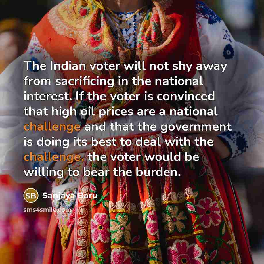 “The Indian voter will not shy away from sacrificing in…” quote by Sanjaya Baru