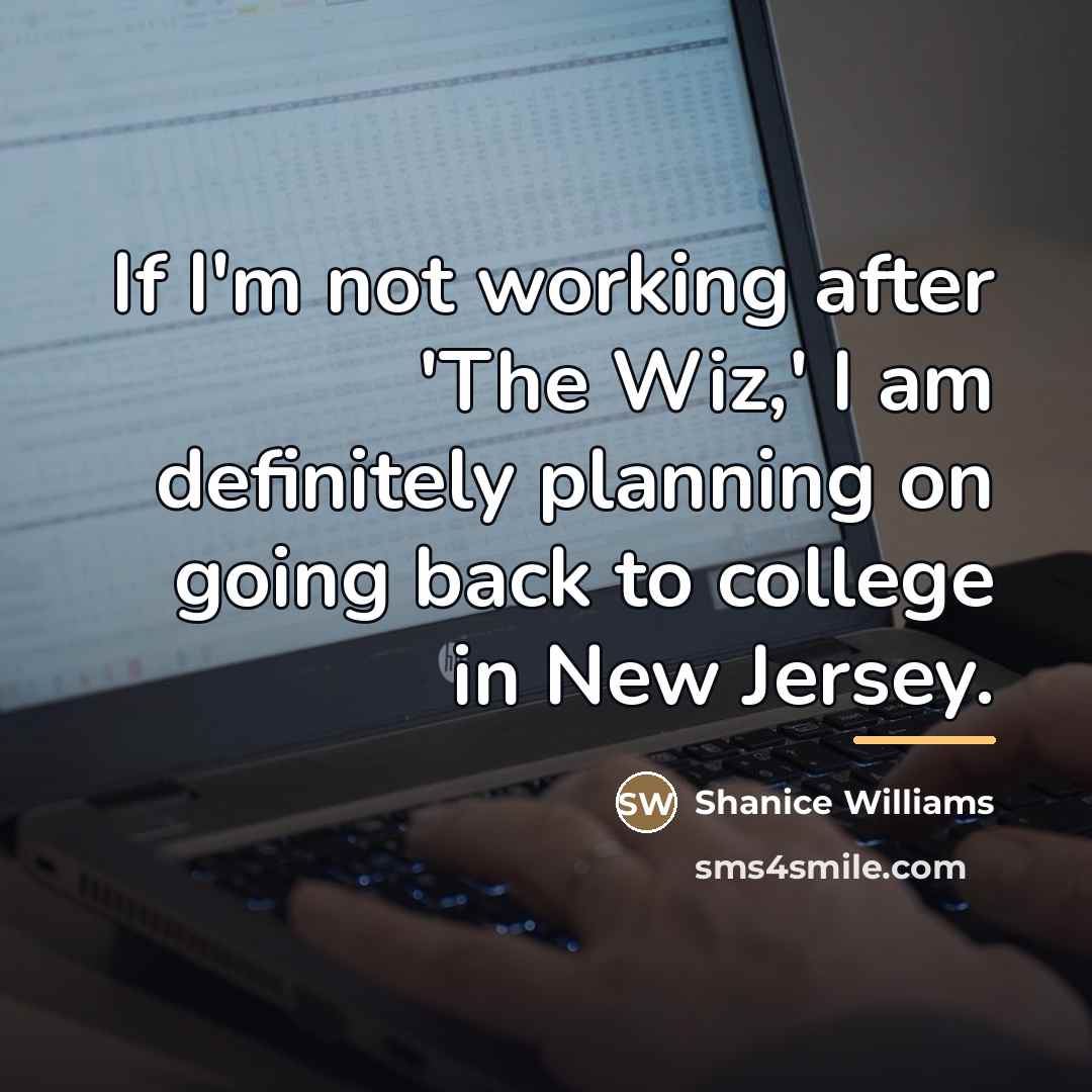 “If I'm not working after 'The Wiz,' I am definitely…” quote by Shanice Williams