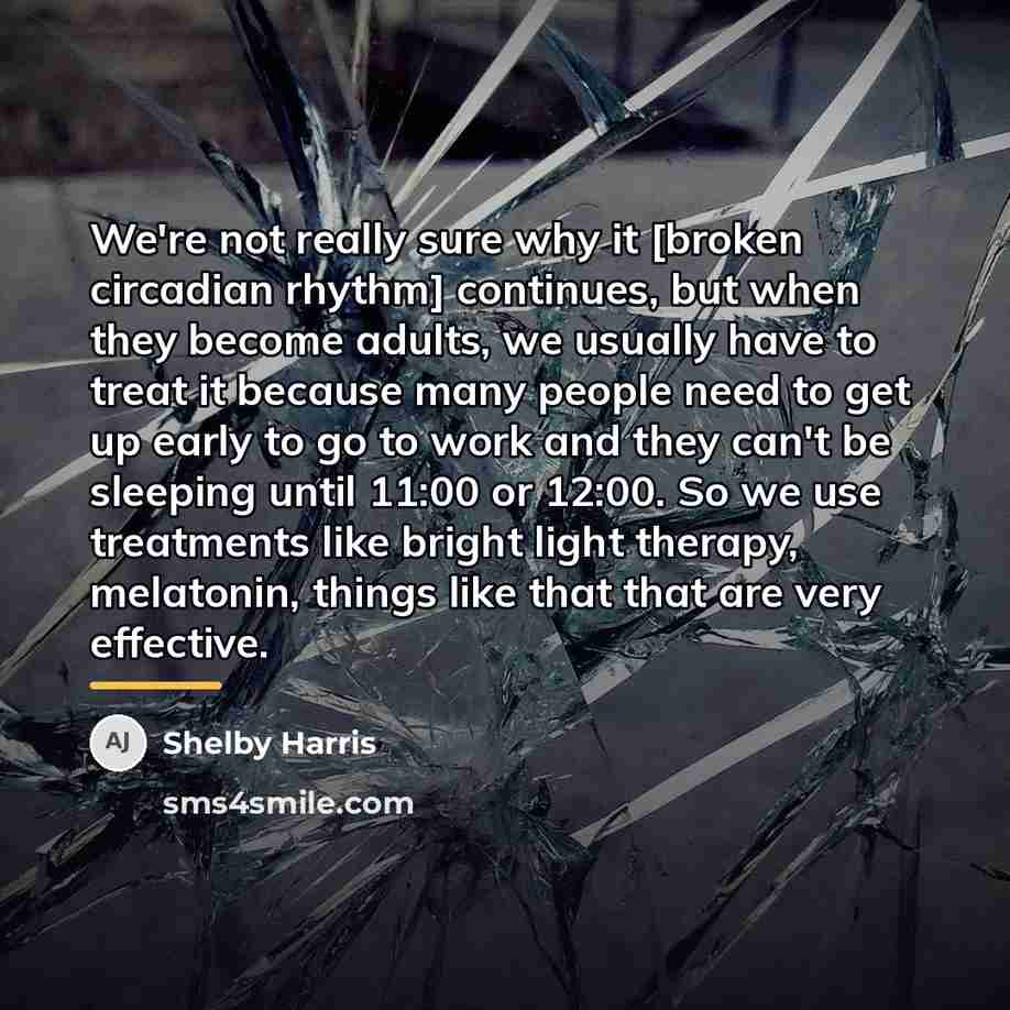 “We're not really sure why it [broken circadian rhythm] continues,…” quote by Shelby Harris