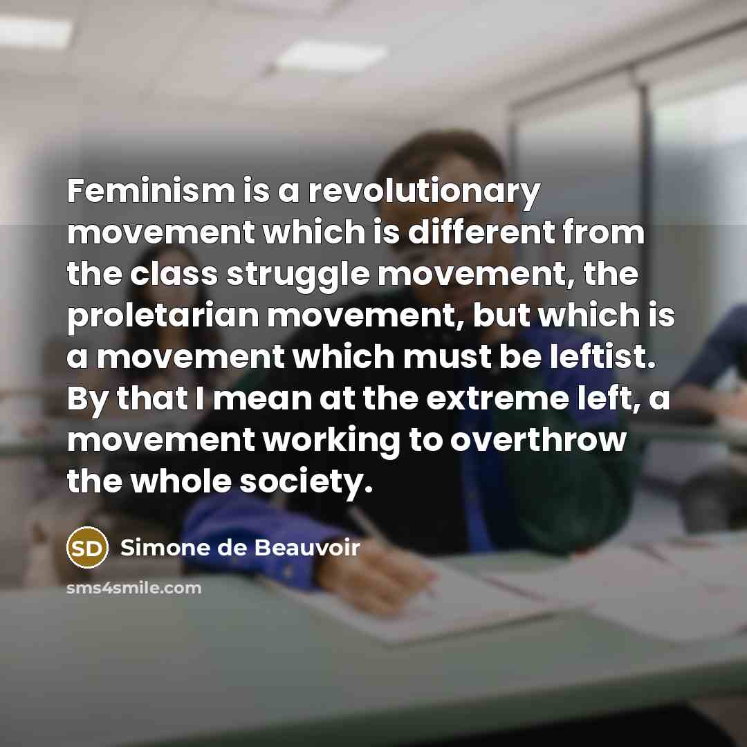 “Feminism is a revolutionary movement which is different from the…” quote by Simone de Beauvoir