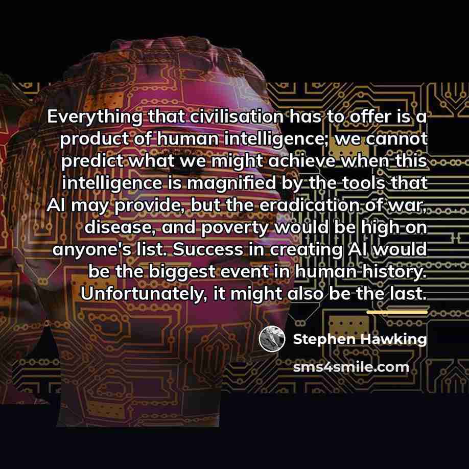 “Everything that civilisation has to offer is a product of…” quote by Stephen Hawking