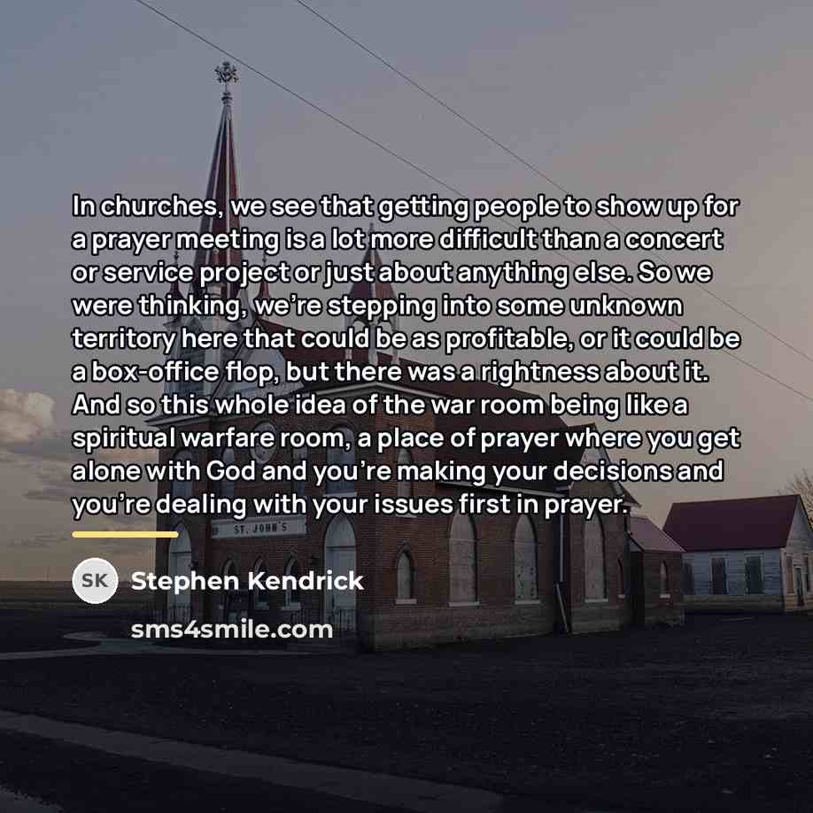 “In churches, we see that getting people to show up…” quote by Stephen Kendrick