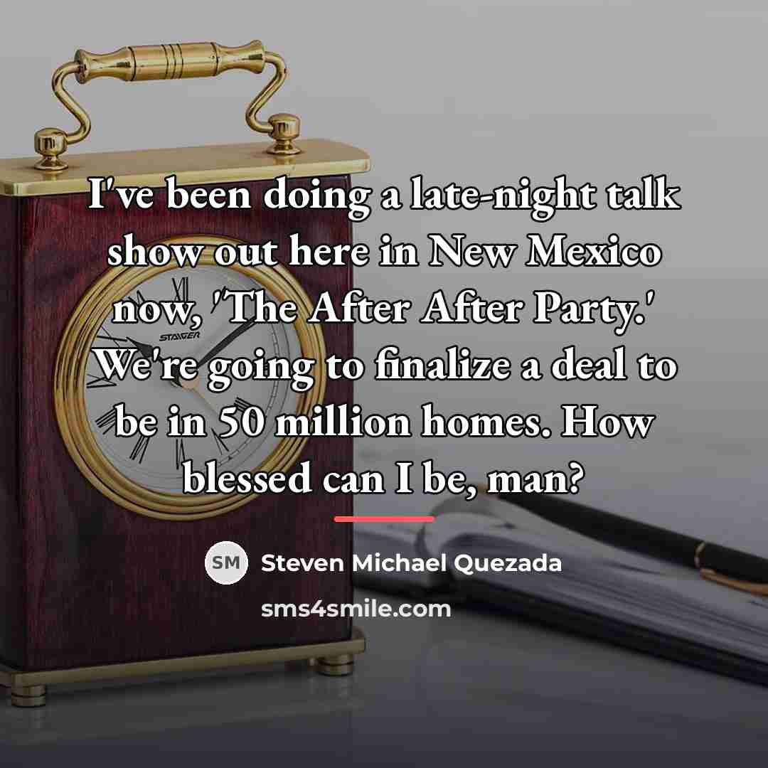 “I've been doing a late-night talk show out here in…” quote by Steven Michael Quezada