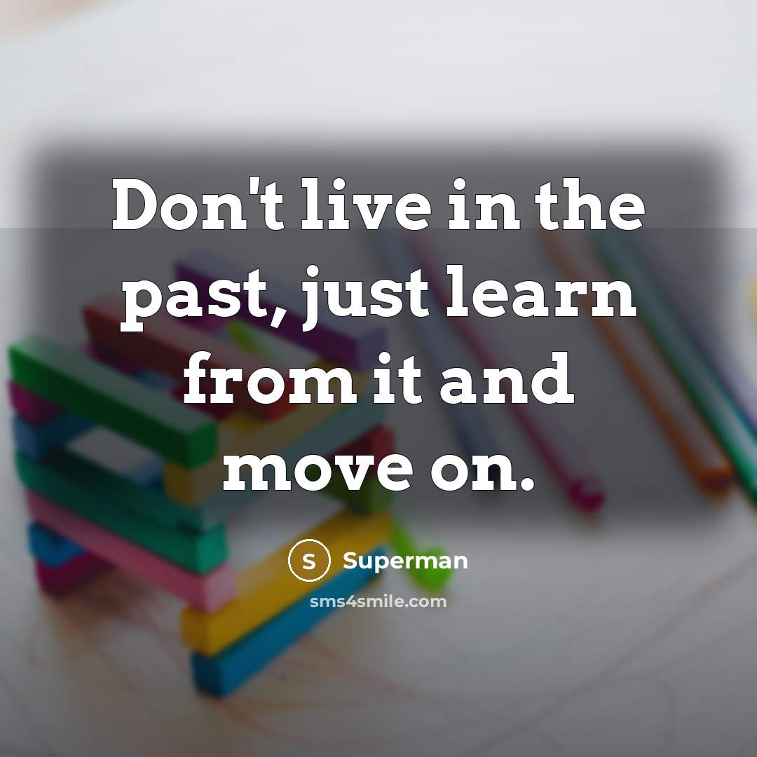 “Don't live in the past, just learn from it and…” quote by Superman