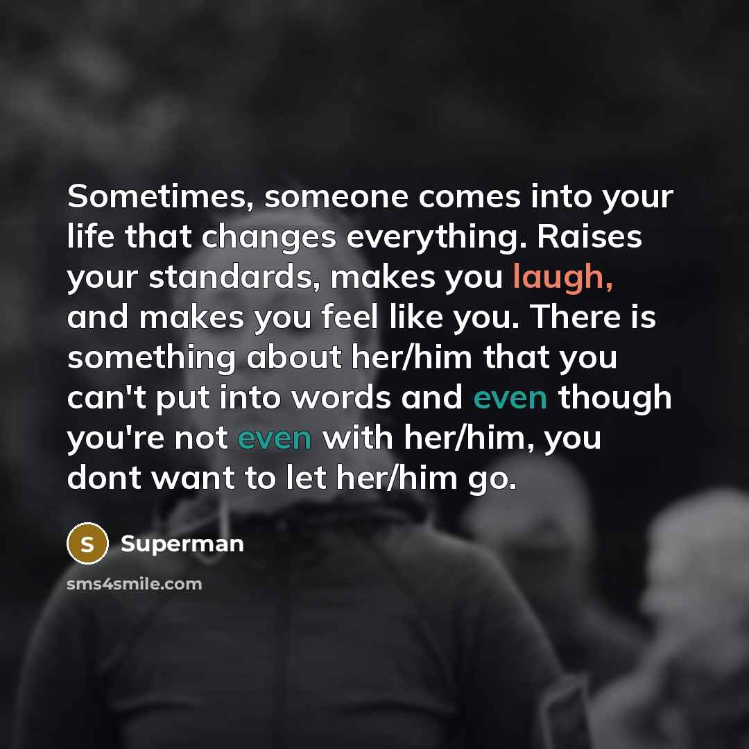 “Sometimes, someone comes into your life that changes everything. Raises…” quote by Superman