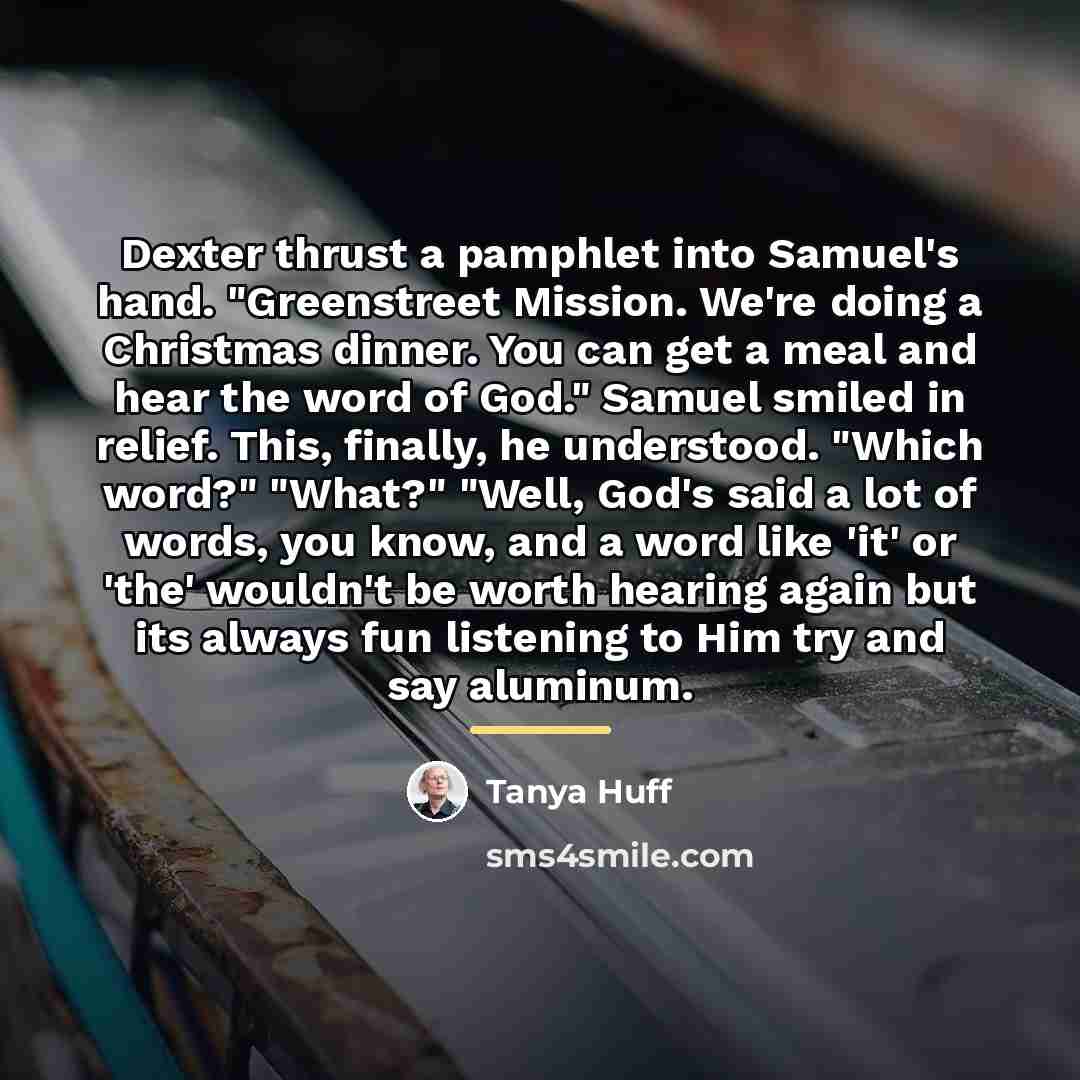 “Dexter thrust a pamphlet into Samuel's hand. "Greenstreet Mission. We're…” quote by Tanya Huff