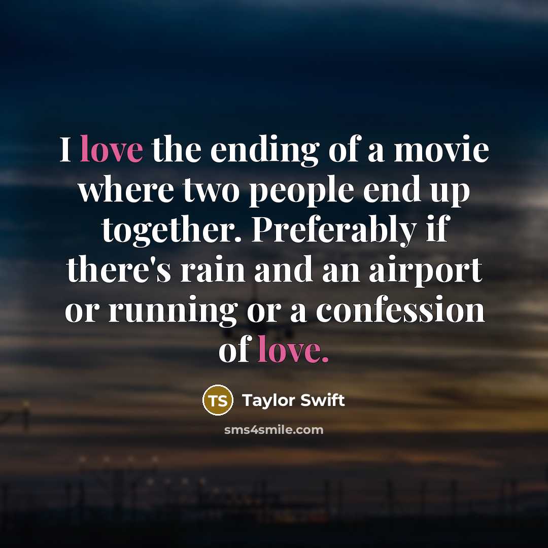 “I love the ending of a movie where two people…” quote by Taylor Swift
