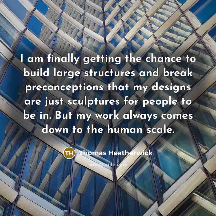 “I am finally getting the chance to build large structures…” quote by Thomas Heatherwick