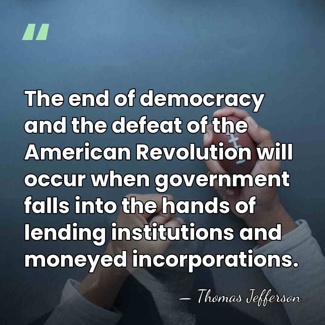 The end of democracy and the defeat of the American Revolution will&hellip; - Thomas Jefferson