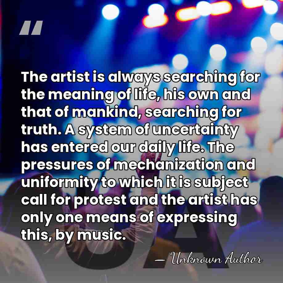 The artist is always searching for the meaning of life, his own&hellip; - Unknown Author