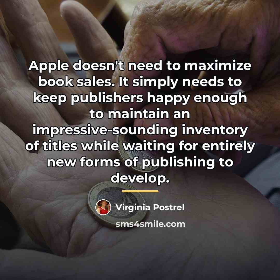 “Apple doesn't need to maximize book sales. It simply needs…” quote by Virginia Postrel