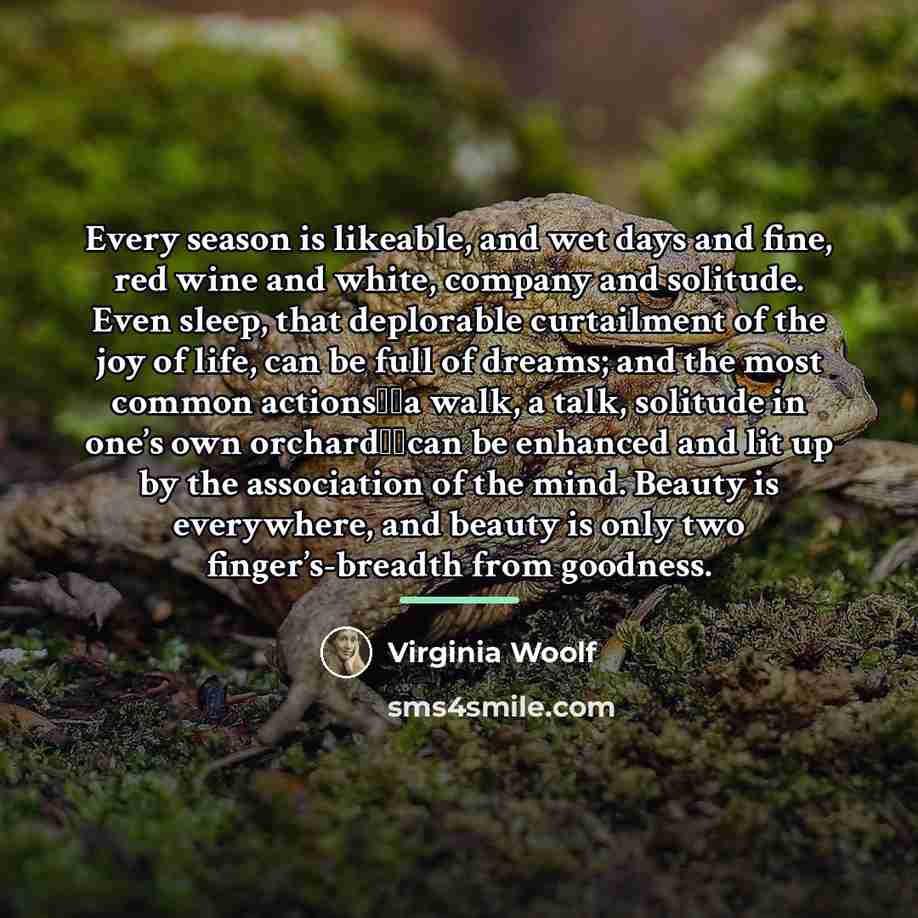 “Every season is likeable, and wet days and fine, red…” quote by Virginia Woolf