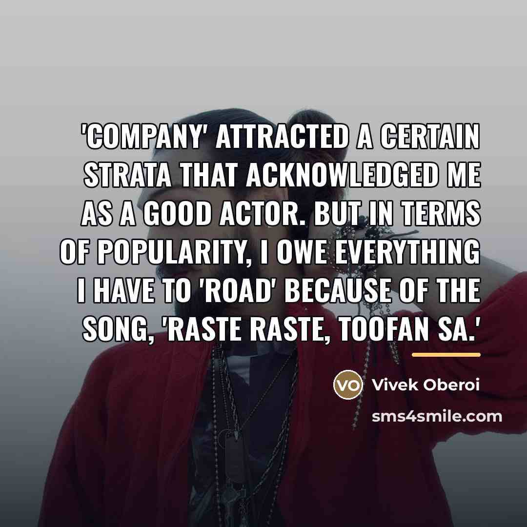 “'Company' attracted a certain strata that acknowledged me as a…” quote by Vivek Oberoi
