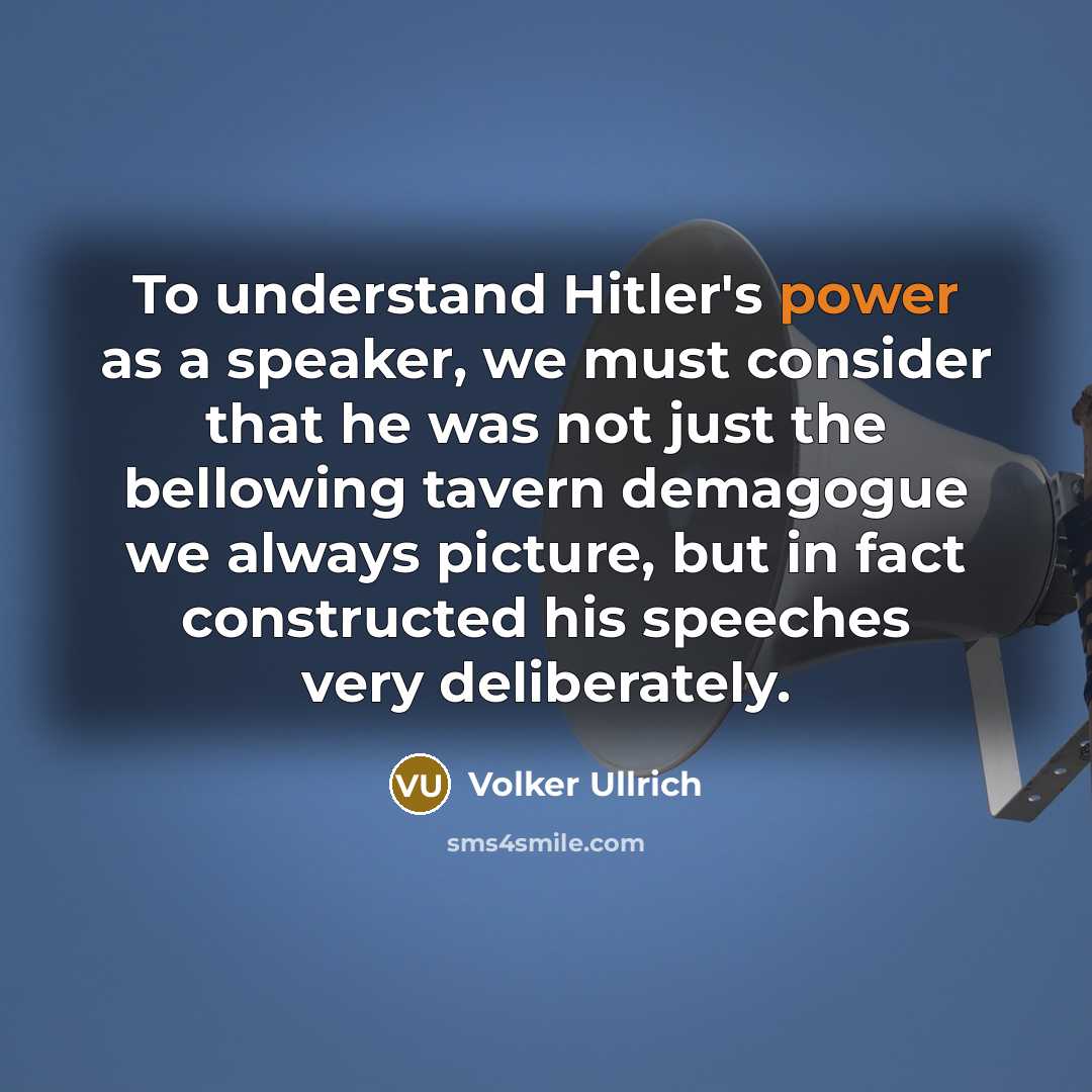 “To understand Hitler's power as a speaker, we must consider…” quote by Volker Ullrich