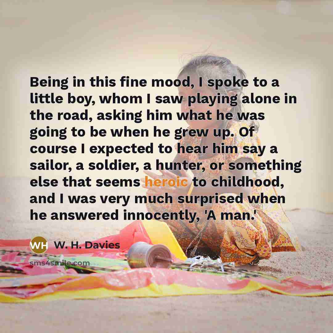 “Being in this fine mood, I spoke to a little…” quote by W. H. Davies
