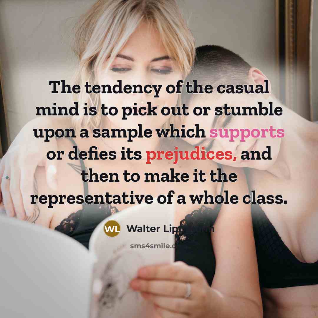 “The tendency of the casual mind is to pick out…” quote by Walter Lippmann