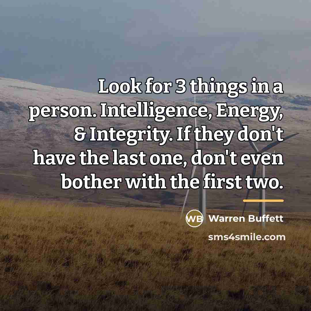 “Look for 3 things in a person. Intelligence, Energy, &…” quote by Warren Buffett