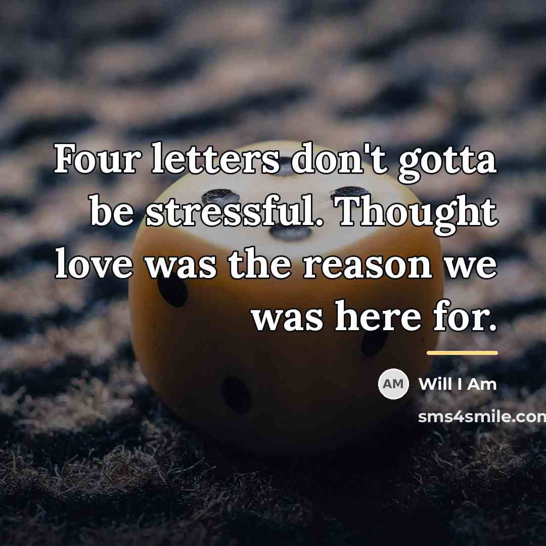“Four letters don't gotta be stressful. Thought love was the…” quote by Will I Am