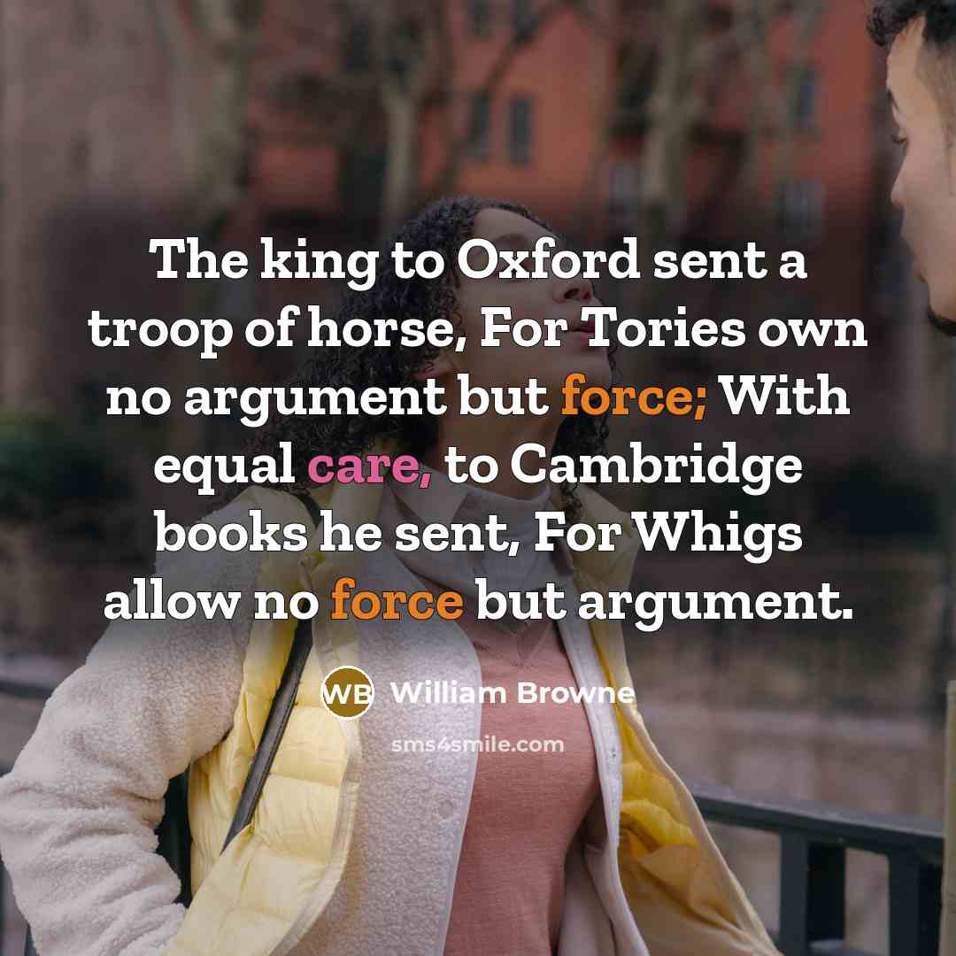 “The king to Oxford sent a troop of horse, For…” quote by William Browne