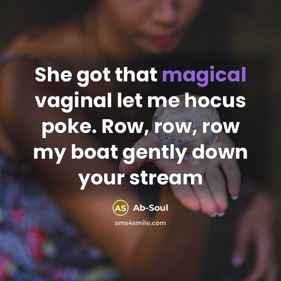 “She got that magical vaginal let me hocus poke. Row,…” quote by Ab-Soul