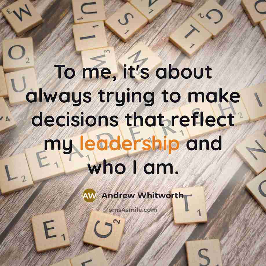 “To me, it's about always trying to make decisions that…” quote by Andrew Whitworth