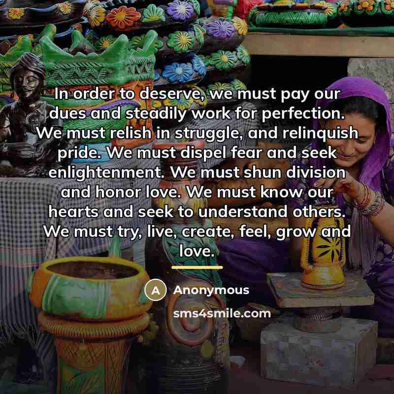 “In order to deserve, we must pay our dues and…” quote by Anonymous