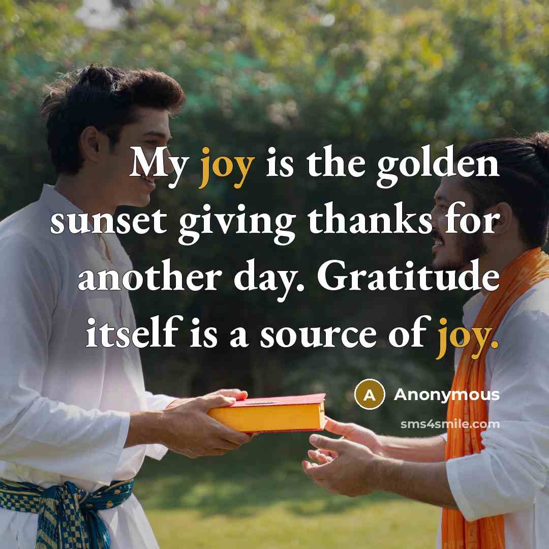 “My joy is the golden sunset giving thanks for another…” quote by Anonymous