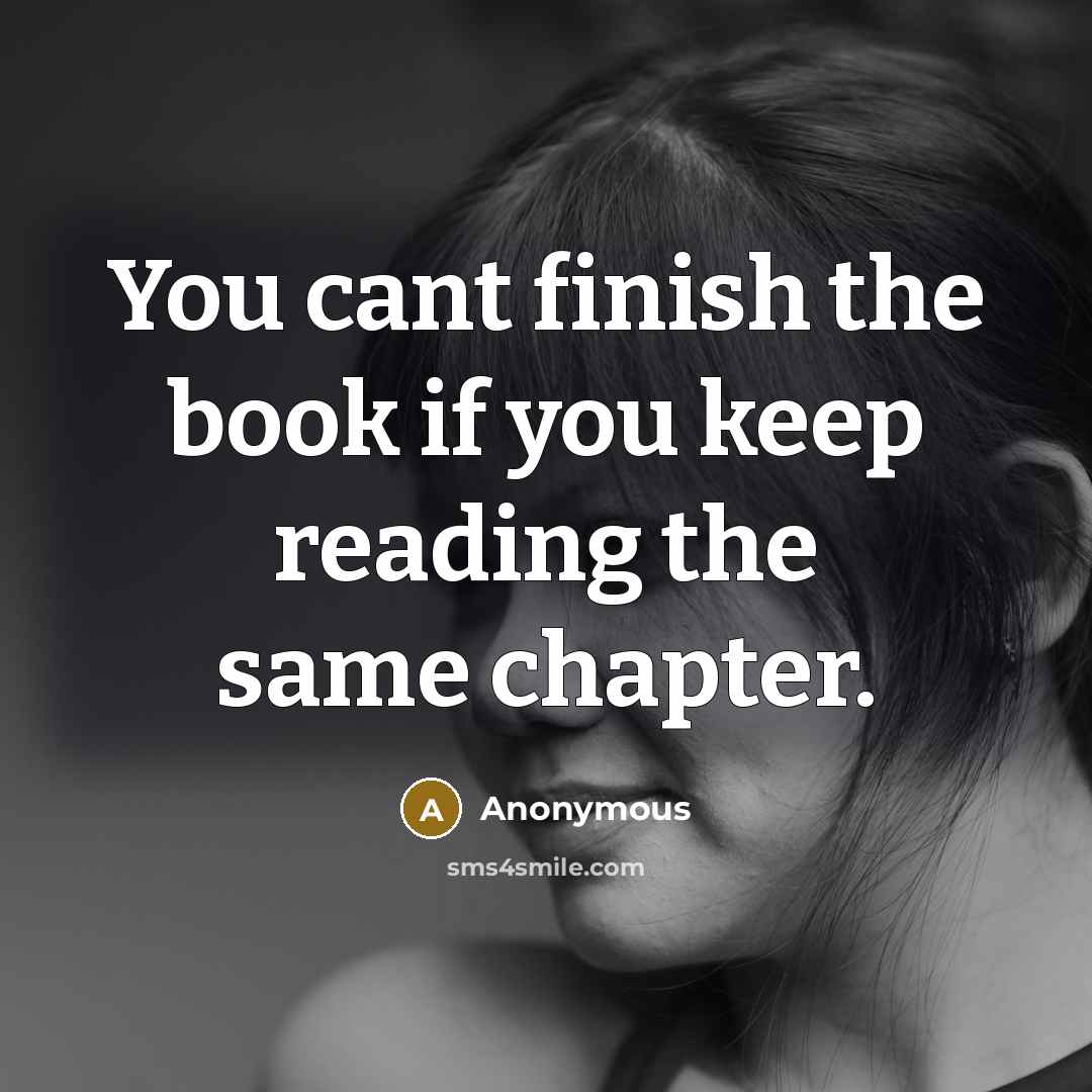 “You cant finish the book if you keep reading the…” quote by Anonymous